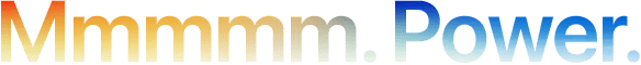 Headline "Mmmmm. Power." spelled with 5 Ms, orange to blue gradient